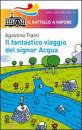 TRAINI AGOSTINO, Il fantastico viaggio del signor acqua