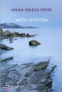 MORI ANNA MARIA, Nata in istria