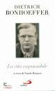 BONHOEFFER DIETRICH, La vita responsabile Un bilancio