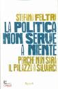 Feltri Stefano, La politica non serve a niente