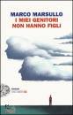 MARSULLO MARCO, I miei genitori non hanno figli