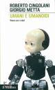 CINGOLANI METTA, Umani e umanoidi Vivere con i robot