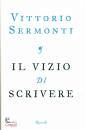 Sermonti Vittorio, Il vizio di scrivere