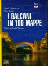 CATTARUZZA-SINTES, I Balcani in 100 mappe