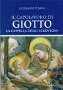PISANI GIULIANO, IL capolavoro di Giotto - Cappella degli Scrovegni
