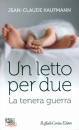KAUFMANN JEAN-CLAUDE, Un Letto per due. la tenera guerra
