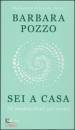 Pozzo Barbara, Sei a casa