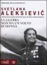 Aleksievic Svetlana, La guerra non ha un volto di donna