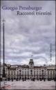 PRESSBURGER GIORGIO, Racconti triestini