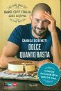 De Benetti Gabriele, Dolce quanto basta