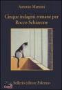 MANZINI ANTONIO, Cinque indagini romane per Rocco Schiavone