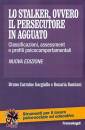 GARGIULLO - DAMIANI, Lo stalker ovvero il persecutore in agguato