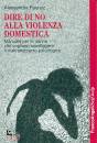 PAUNCZ ALESSANDRA, Dire di no alla violenza domestica