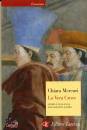 MERCURI CHIARA, La vera croce Storia e leggenda dal Golgota a Roma