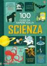USBORNE EDIZIONI, 100 cose da sapere sulla scienza