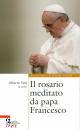 VELA ALBERTO, Il rosario meditato da Papa Francesco