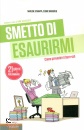 SCHIAPPA - BRUGUIERE, Smetto di esaurirmi Come prevenire il burn-out