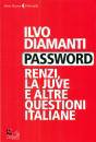 DIAMANTI ILVO, Password Renzi la Juve e altre questioni italiane