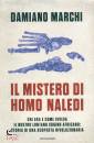 MARCHI DAMIANO, Il mistero di Homo Naledi