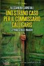 CARNEVALI ALESSANDRA, Uno strano caso per il commissario Calligaris