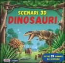 AA.VV, Scenari 3d. dinosauri - nuova edizione