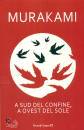 MURAKAMI HARUKI, A sud del confine, a ovest del sole