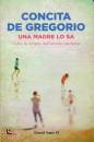 DE GREGORIO CONCITA, Una madre lo sa