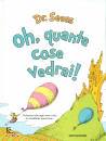 DR. SEUSS, Oh, quante cose vedrai!