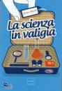 PASOTTI, JACOPO, La scienza in valigia