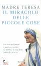 MADRE TERESA, Il miracolo delle piccole cose