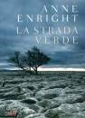 ENRIGHT ANNE, La strada verde