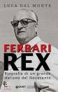 DAL MONTE LUCA, Ferrari rex . Biografia di un grande italiano