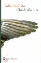 Avoledo Tullio, Chiedi alla luce