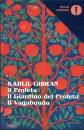 GIBRAN KAHLIL, Il profeta Il giardino del profeta  Il vagabondo