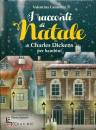 CAMERINI VALENTINA, I racconti di Natale di Dickens per bambini