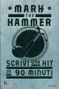 MARK THE HAMMER, Scrivi una hit in 90 minuti