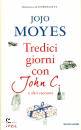 MOYES JOJO, Tredici giorni con John C e altri racconti