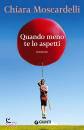 MOSCARDELLI CHIARA, quando meno te lo aspetti