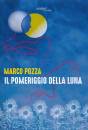 POZZA MARCO, Il pomeriggio della luna