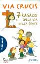 ANCORA, 7 ragazzi sulla via della croce. Via crucis