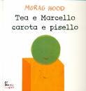HOOD MORAG, Tea e marcello, carota e pisello