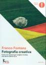 FONTANA FRANCO, Fotografia creativa