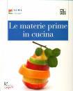 ALMA PLAN, Le materie prime in cucina