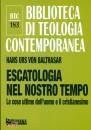 BALTHASAR HANS URS, Escatologia nel nostro tempo