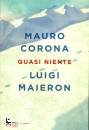CORONA-MAIERON, Quasi niente