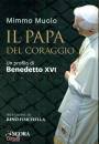 immagine di Il papa del coraggio Un profilo di Benedetto XVI
