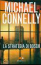 CONNELLY MICHAEL, La strategia di Bosch