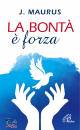 MAURUS J., La bont  forza