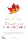 TREVISANI CATIA, Curarsi con la Naturopatia vol.1