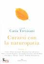 TREVISAN CATIA, Curarsi con la Naturopatia vol 3